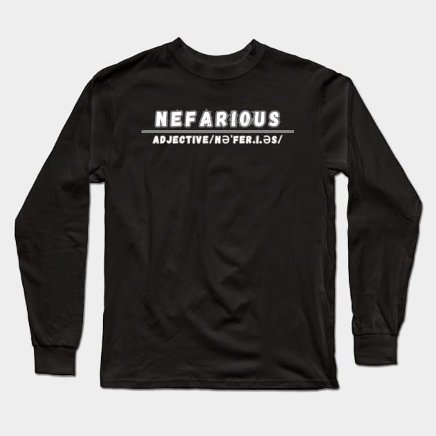 Word Nefarious Long Sleeve T-Shirt by Ralen11_